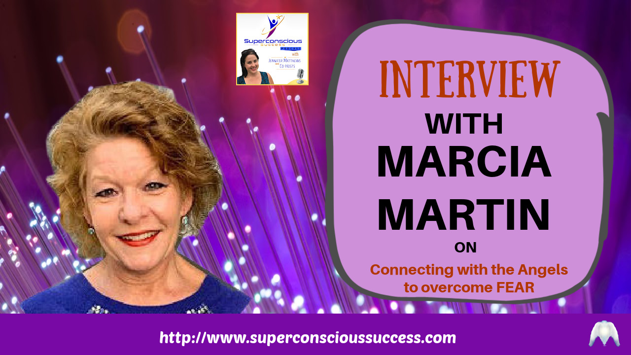 Marcia Martin – Connect with the Angels to overcome Fear and Limitation