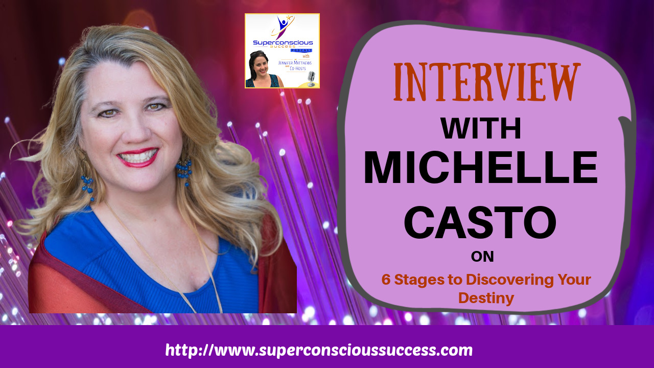 Michelle Casto – 6 Stages To Discovering Your Destiny