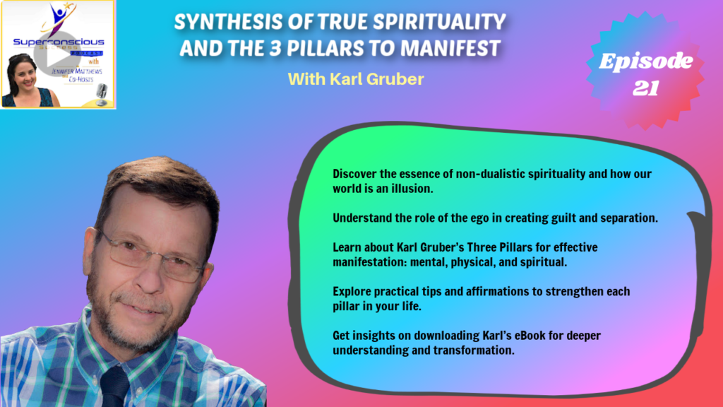 021 - Karl Gruber - Synthesis of True Spirituality and the 3 Pillars to Manifest

Manifestation
Non-dualistic spirituality
Three Pillars framework