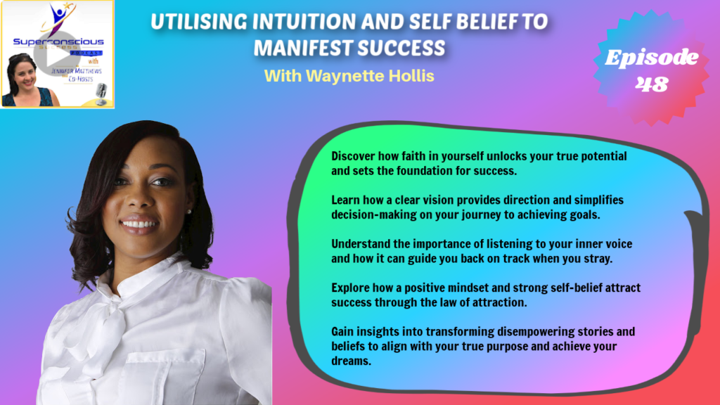 048 - Waynette Hollis - Utilising Intuition and Self Belief to Manifest Success, Law of Attraction, Mindset Coach