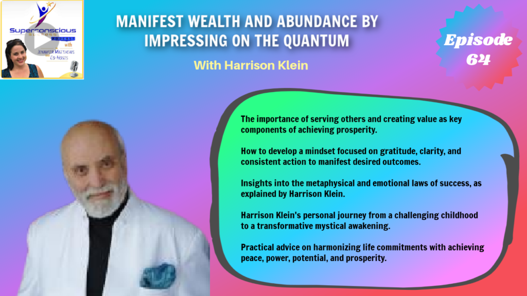 064 - Harrison Klein - Manifest Wealth and Abundance by Impressing on the Quantum - Manifestation