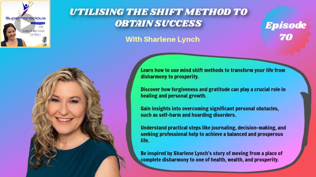 070 - Sharlene Lynch - Utilising the Mind SHIFT method to obtain Success - Prosperity