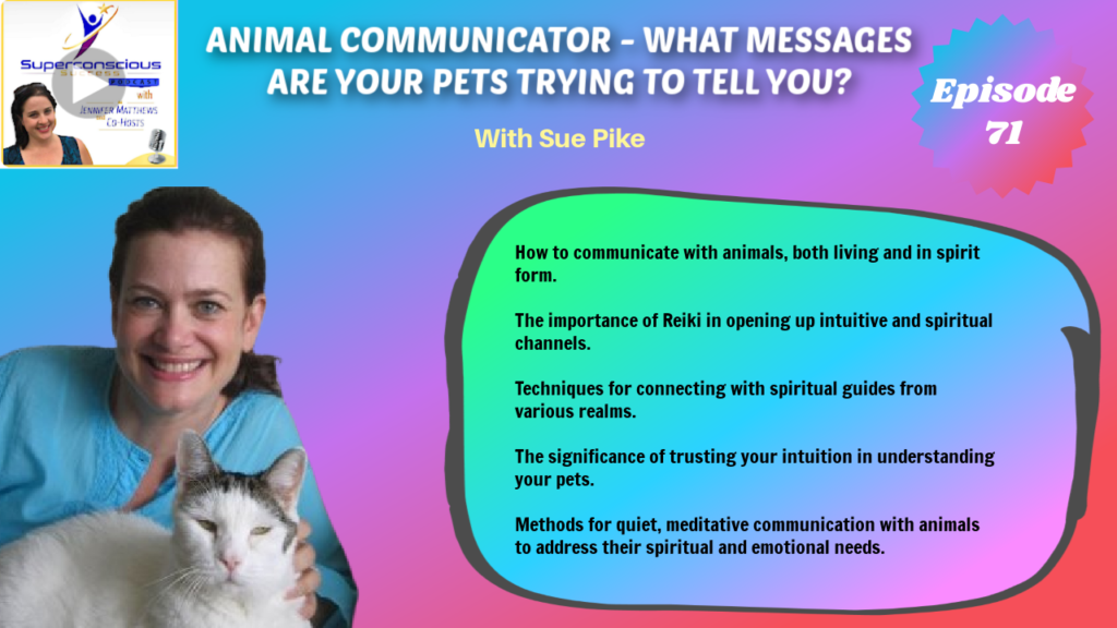 071 - Sue Pike - Animal Communicator - What messages are your pets trying to tell you? - Reiki