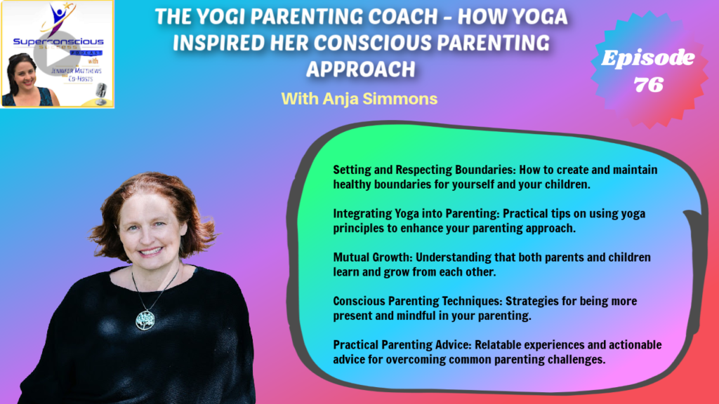 076 - Anja Simmons - The Yogi Parenting Coach - How Yoga Inspired Her Conscious Parenting Approach