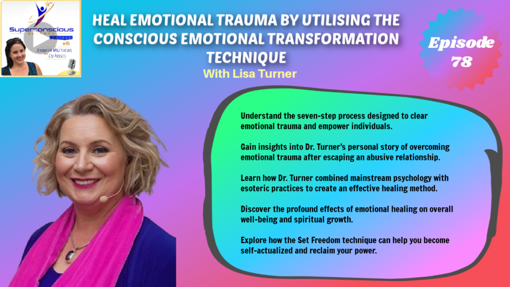 078 - Dr Lisa Turner - Heal Emotional Trauma by Utilising CETT - Empowerment