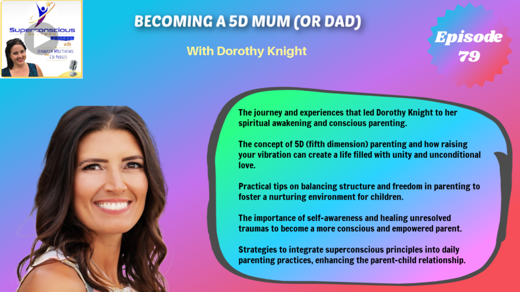 079 - Dorothy Knight - Becoming A 5D Mum or Dad - Conscious Parenting