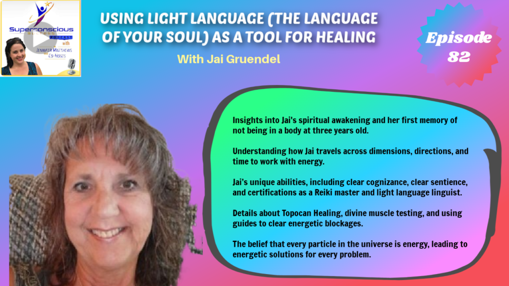 082 - Jai Gruendel - Using Light Language - The Language of Your Soul - As a Tool for Healing