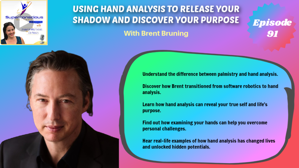 091 - Brent Bruning - Using Hand Analysis To Release Your Shadow and Discover Your Purpose