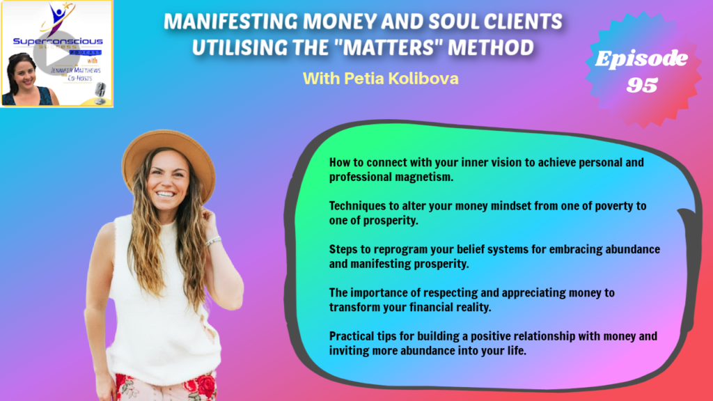 095 - Petia Kolibova - Manifesting Money and Soul Clients utilising the “Matters” Method - Manifestation and Money Mindset