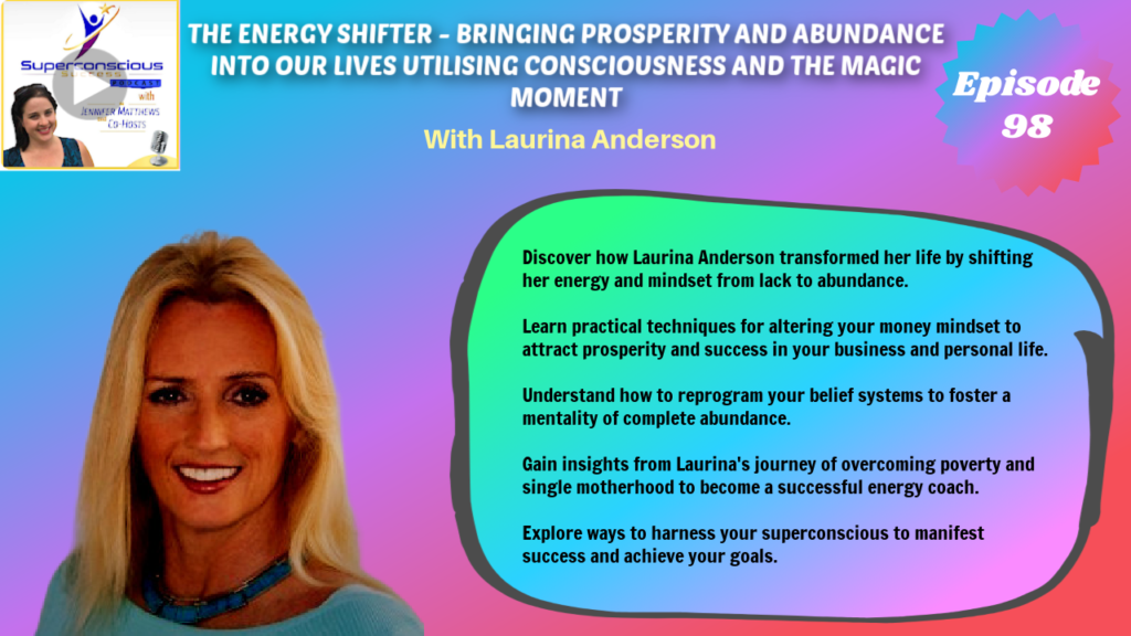 098 - Laurina Anderson - The Energy Shifter - Bringing Prosperity and Abundance Into Our Lives
