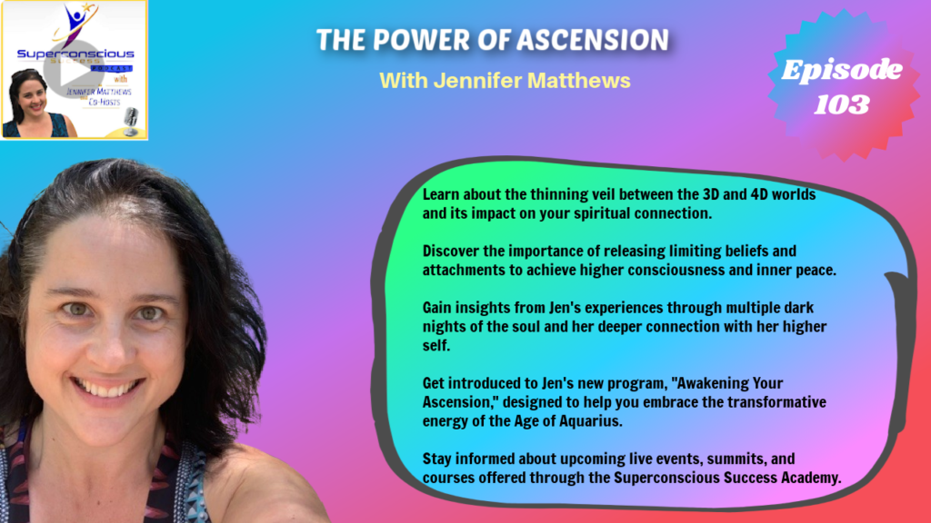 103 - Jennifer Matthews (Jen) - The Power of Ascension
