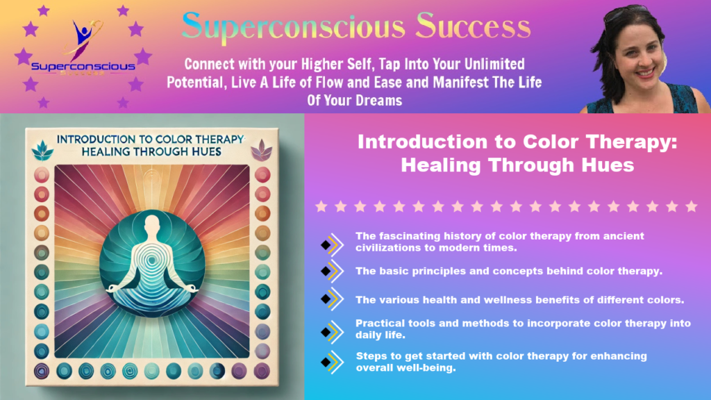 Introduction to Color Therapy, also known as Chromatherapy