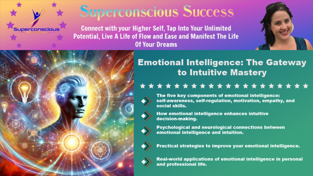 Emotional Intelligence: The Gateway to Intuitive Mastery

Emotional intelligence

Self-awareness

Intuitive decision-making